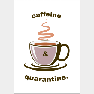 Caffeine and Quarantine Posters and Art